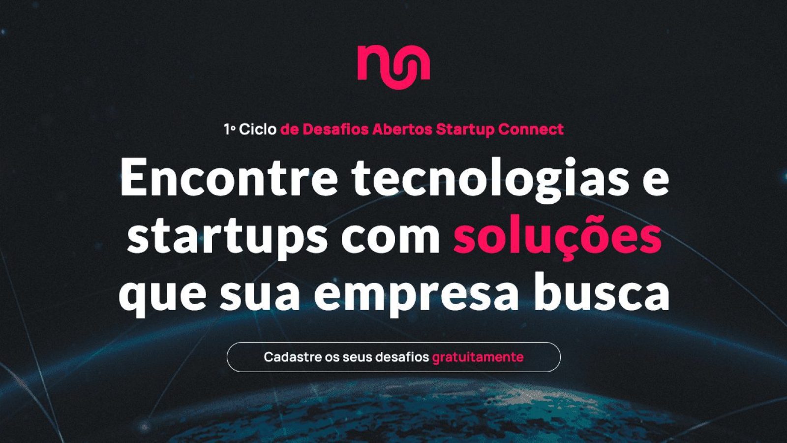 MATERIAL-DE-ANÚNCIO-PARA-O-CICLO-DE-DESAFIOS-ABERTOS-STARTUP-CONNECT-HORIZONTAL MATERIAL-DE-ANÚNCIO-PARA-O-CICLO-DE-DESAFIOS-ABERTOS-STARTUP-CONNECT-HORIZONTAL
